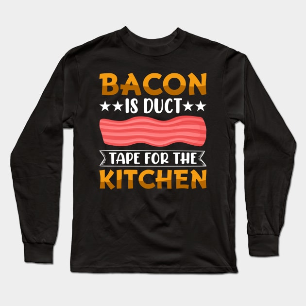 Bacon is Duct Tape for the Kittchen BBQ Gift Long Sleeve T-Shirt by Leonitrias Welt